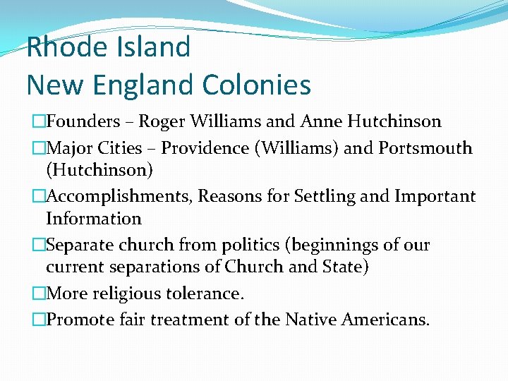 Rhode Island New England Colonies �Founders – Roger Williams and Anne Hutchinson �Major Cities