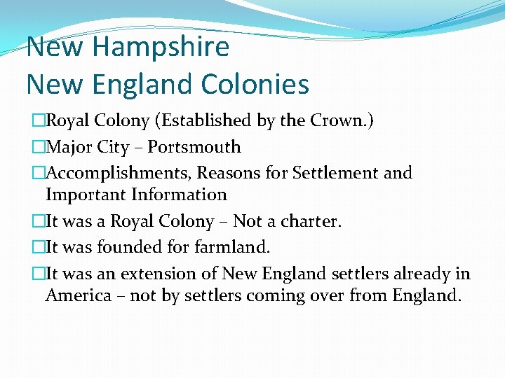 New Hampshire New England Colonies �Royal Colony (Established by the Crown. ) �Major City