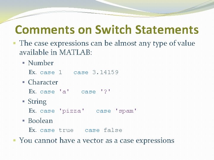 Comments on Switch Statements § The case expressions can be almost any type of