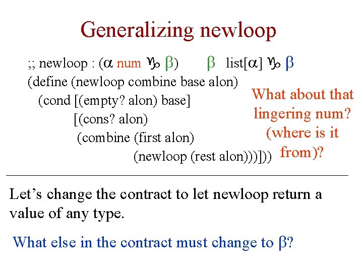 Generalizing newloop ; ; newloop : (a num g b) b list[a] g b