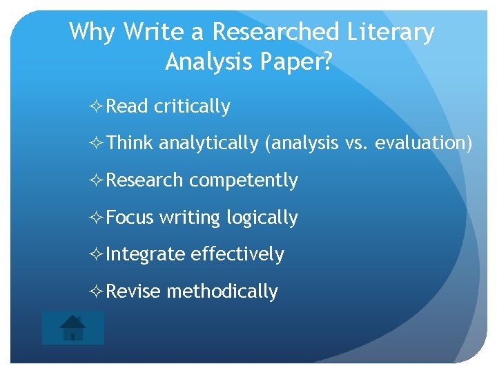 Why Write a Researched Literary Analysis Paper? Read critically Think analytically (analysis vs. evaluation)