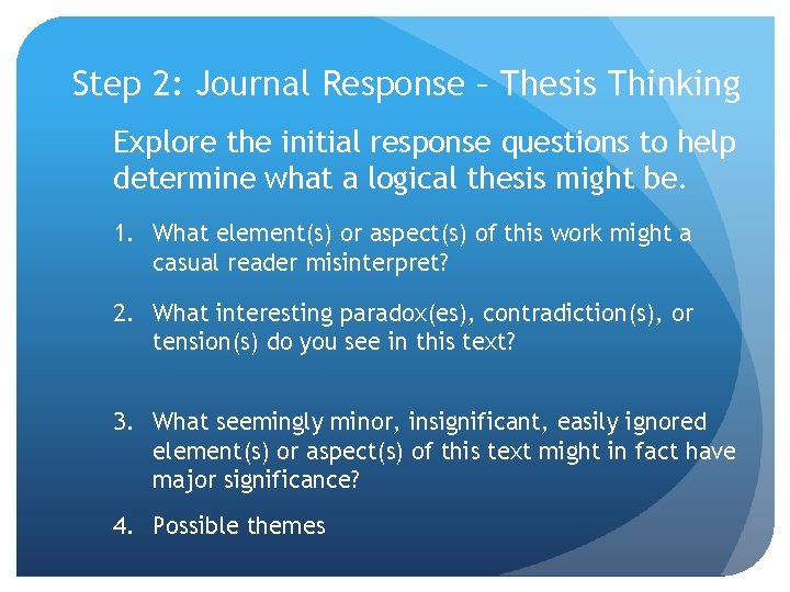 Step 2: Journal Response – Thesis Thinking Explore the initial response questions to help