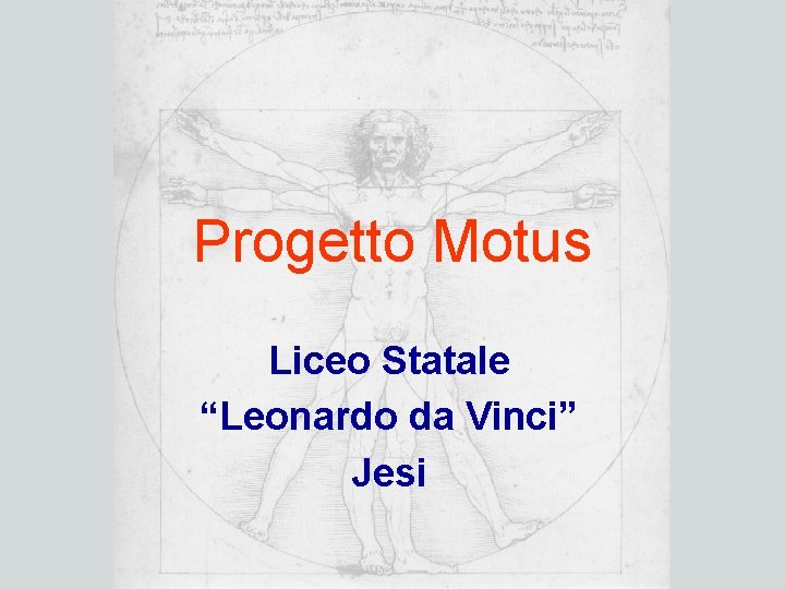 Progetto Motus Liceo Statale “Leonardo da Vinci” Jesi 