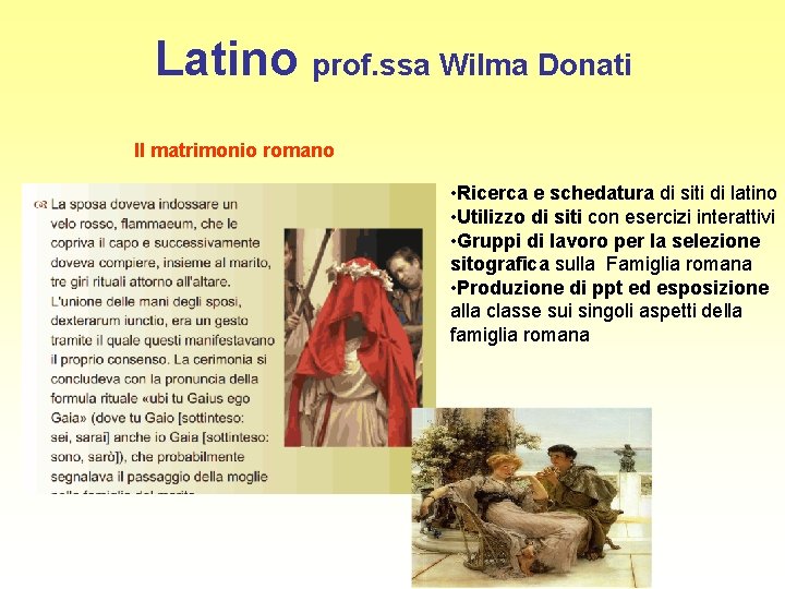 Latino prof. ssa Wilma Donati Il matrimonio romano • Ricerca e schedatura di siti