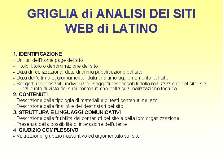 GRIGLIA di ANALISI DEI SITI WEB di LATINO 1. IDENTIFICAZIONE - Url: url dell’home