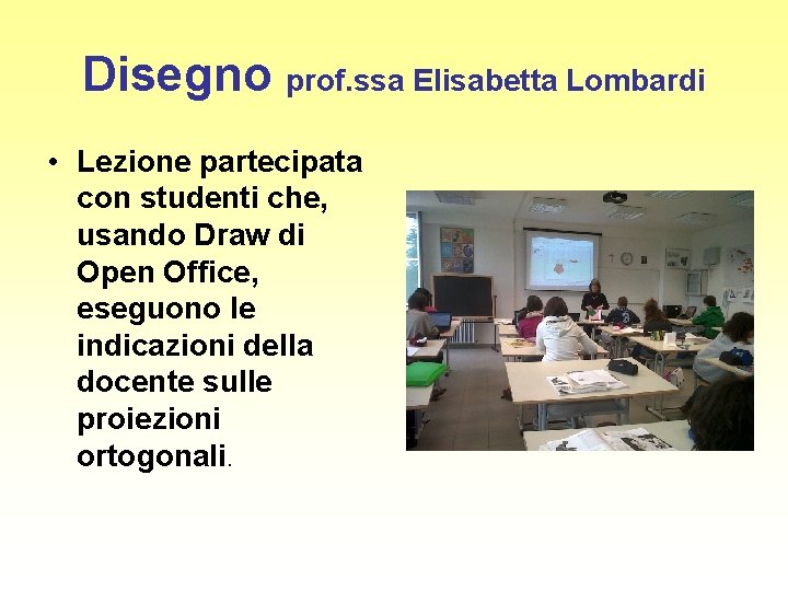 Disegno prof. ssa Elisabetta Lombardi • Lezione partecipata con studenti che, usando Draw di