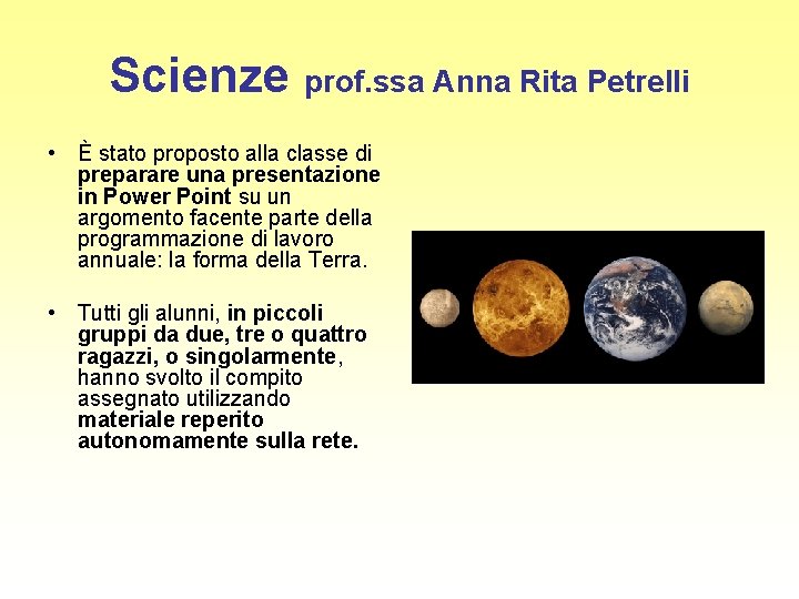 Scienze prof. ssa Anna Rita Petrelli • È stato proposto alla classe di preparare