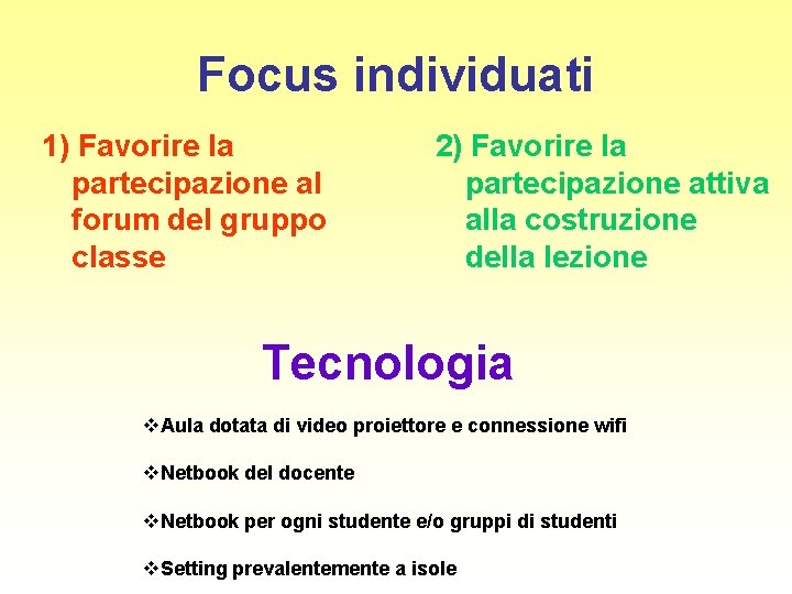 Focus individuati 1) Favorire la partecipazione al forum del gruppo classe 2) Favorire la