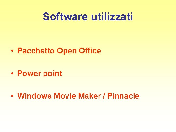 Software utilizzati • Pacchetto Open Office • Power point • Windows Movie Maker /
