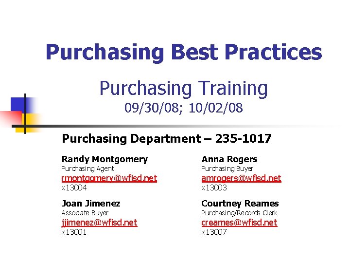 Purchasing Best Practices Purchasing Training 09/30/08; 10/02/08 Purchasing Department – 235 -1017 Randy Montgomery