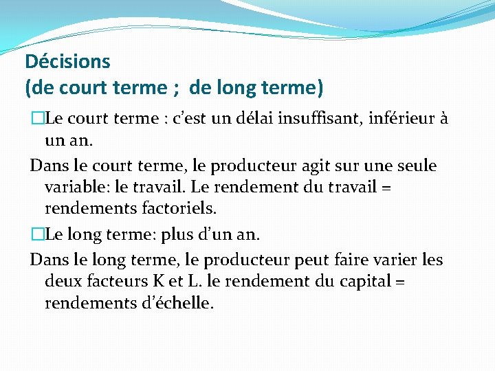 Décisions (de court terme ; de long terme) �Le court terme : c’est un