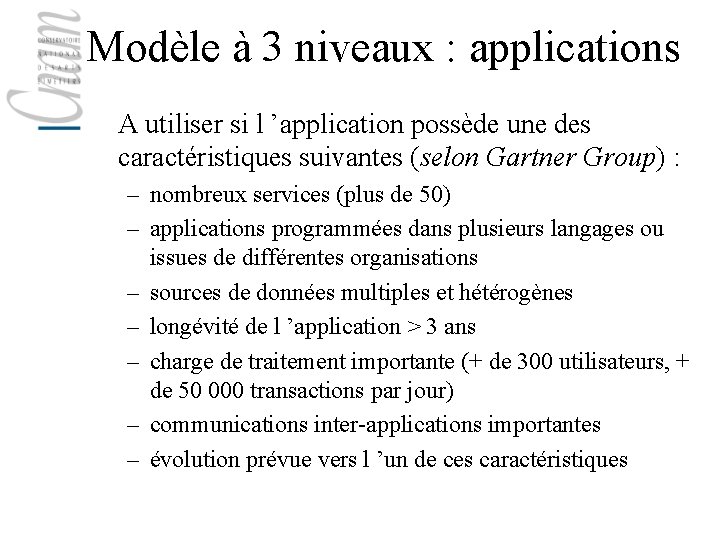 Modèle à 3 niveaux : applications A utiliser si l ’application possède une des