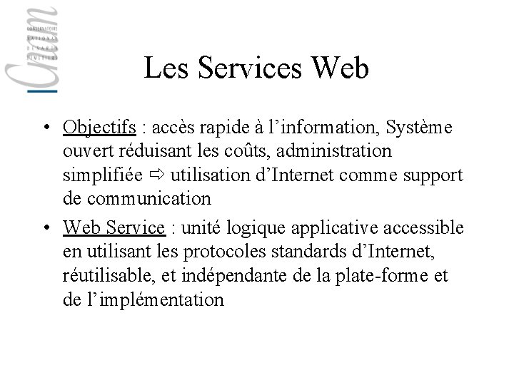 Les Services Web • Objectifs : accès rapide à l’information, Système ouvert réduisant les