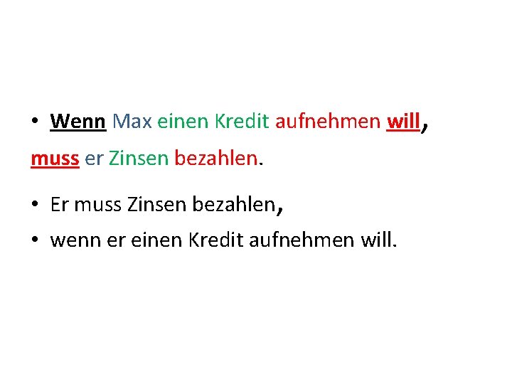  • Wenn Max einen Kredit aufnehmen will muss er Zinsen bezahlen. • Er