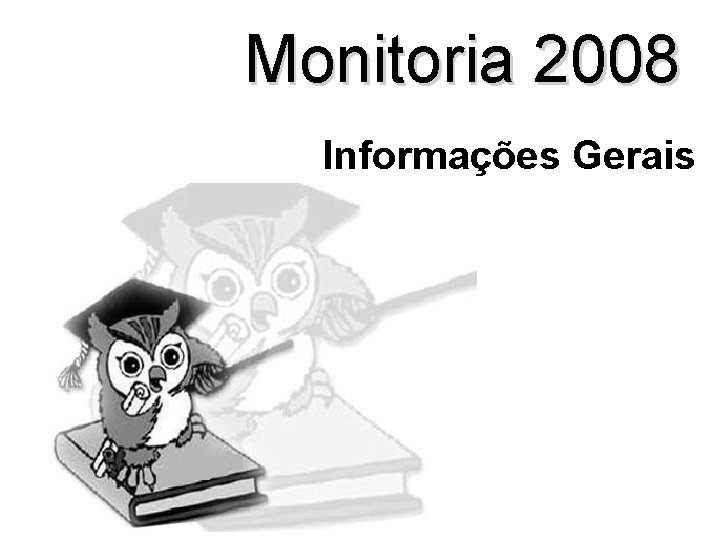 Monitoria 2008 Informações Gerais 