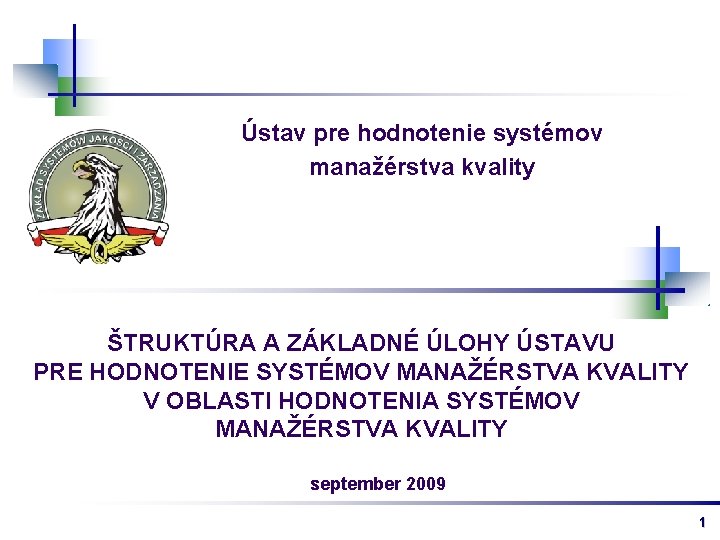 Ústav pre hodnotenie systémov manažérstva kvality ŠTRUKTÚRA A ZÁKLADNÉ ÚLOHY ÚSTAVU PRE HODNOTENIE SYSTÉMOV