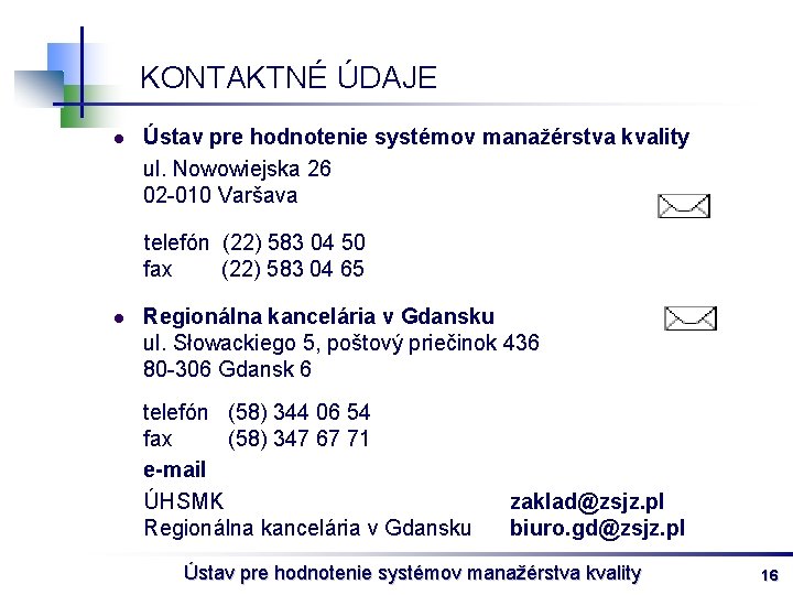 KONTAKTNÉ ÚDAJE l Ústav pre hodnotenie systémov manažérstva kvality ul. Nowowiejska 26 02 -010