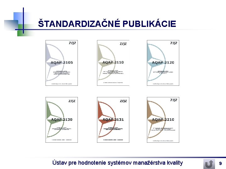 ŠTANDARDIZAČNÉ PUBLIKÁCIE Ústav pre hodnotenie systémov manažérstva kvality 9 