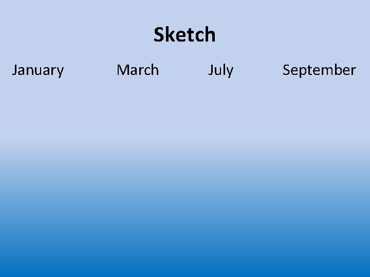 Sketch January March July September 