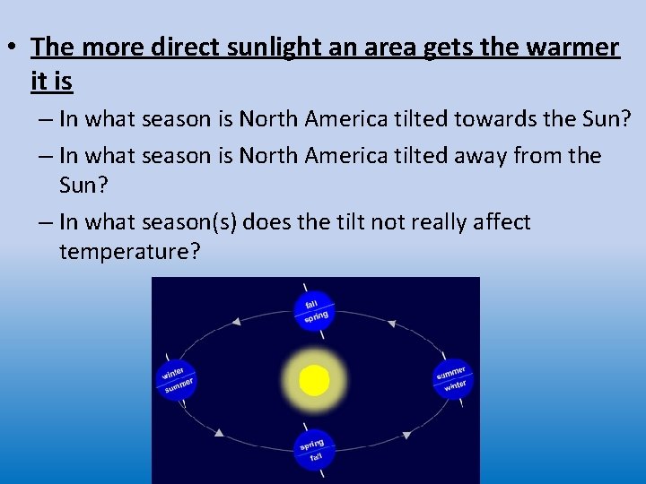  • The more direct sunlight an area gets the warmer it is –