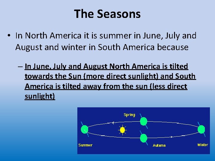 The Seasons • In North America it is summer in June, July and August