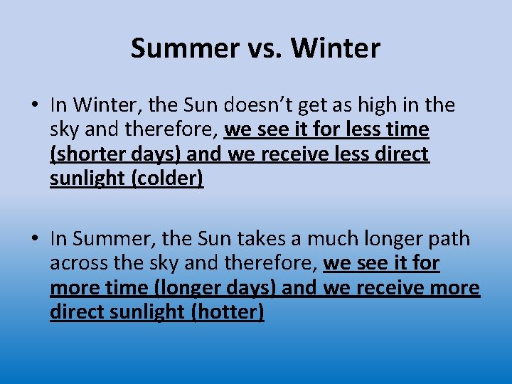 Summer vs. Winter • In Winter, the Sun doesn’t get as high in the