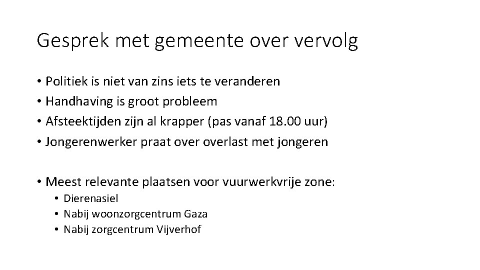 Gesprek met gemeente over vervolg • Politiek is niet van zins iets te veranderen