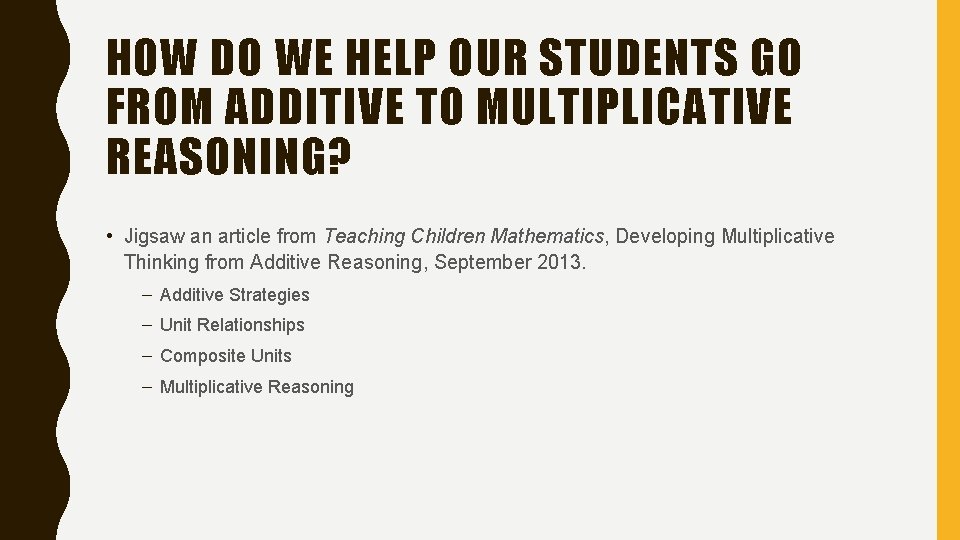 HOW DO WE HELP OUR STUDENTS GO FROM ADDITIVE TO MULTIPLICATIVE REASONING? • Jigsaw