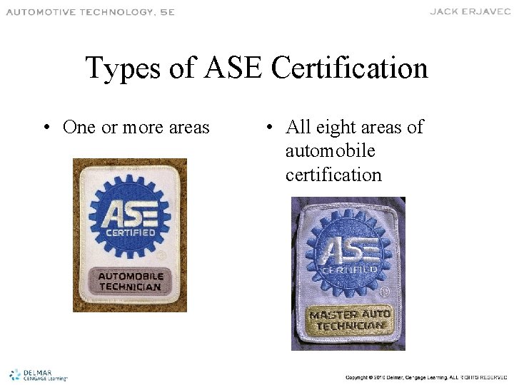 Types of ASE Certification • One or more areas • All eight areas of