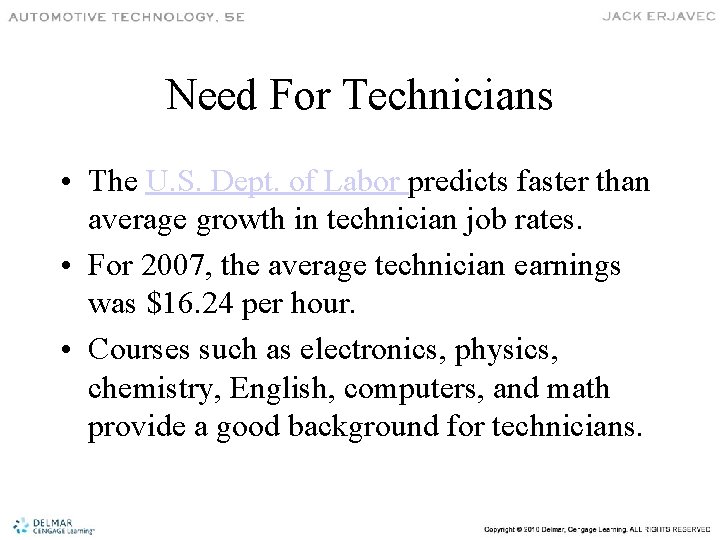 Need For Technicians • The U. S. Dept. of Labor predicts faster than average