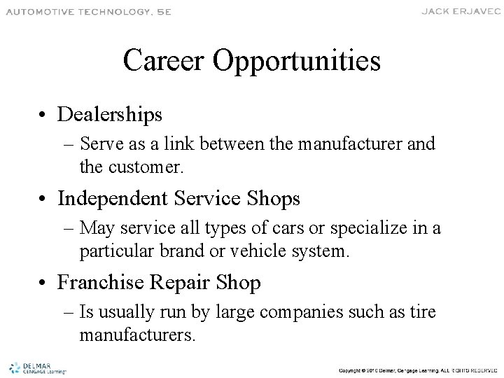 Career Opportunities • Dealerships – Serve as a link between the manufacturer and the