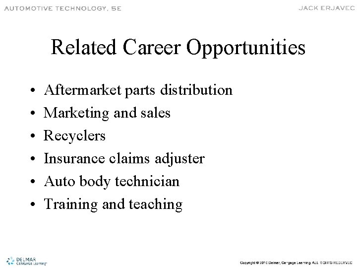 Related Career Opportunities • • • Aftermarket parts distribution Marketing and sales Recyclers Insurance