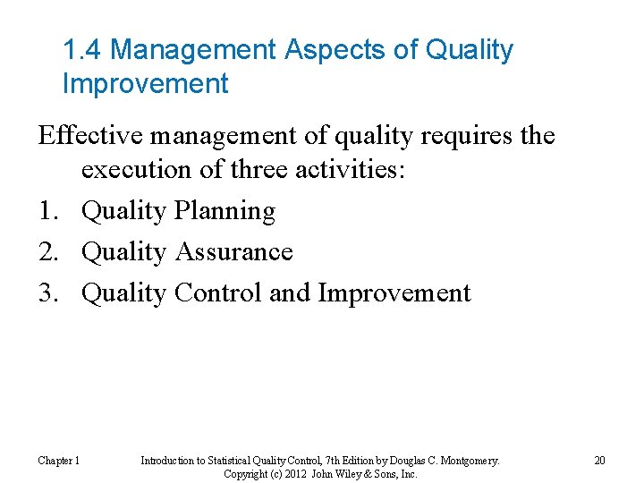 1. 4 Management Aspects of Quality Improvement Effective management of quality requires the execution