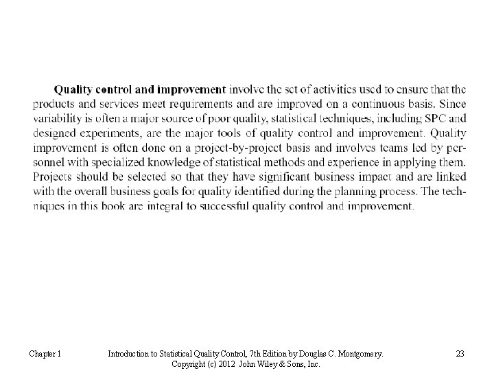 Chapter 1 Introduction to Statistical Quality Control, 7 th Edition by Douglas C. Montgomery.