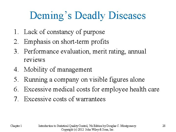 Deming’s Deadly Diseases 1. Lack of constancy of purpose 2. Emphasis on short-term profits