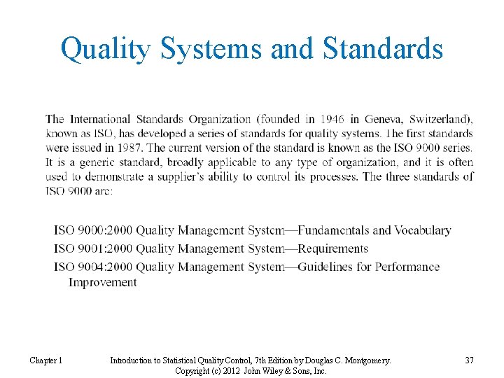 Quality Systems and Standards Chapter 1 Introduction to Statistical Quality Control, 7 th Edition