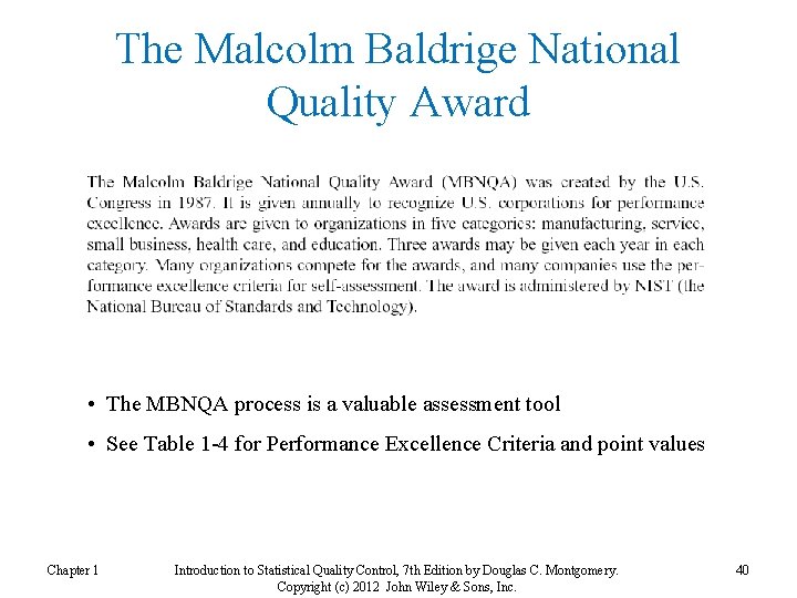The Malcolm Baldrige National Quality Award • The MBNQA process is a valuable assessment