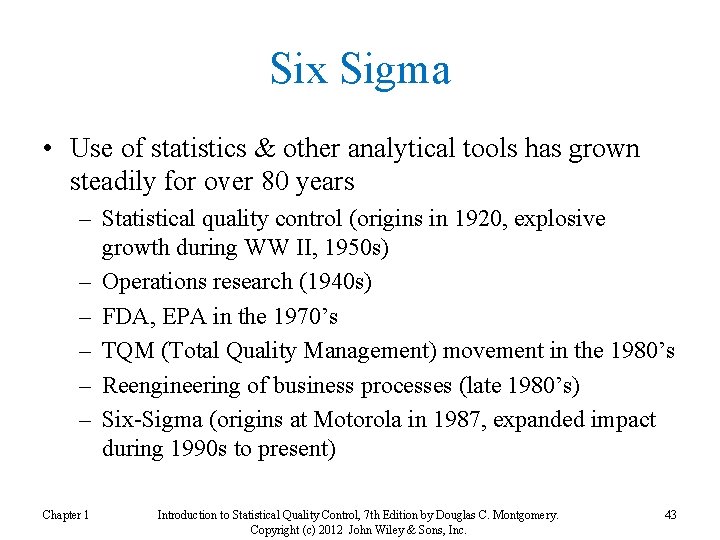 Six Sigma • Use of statistics & other analytical tools has grown steadily for