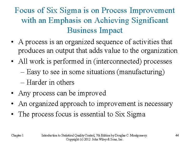 Focus of Six Sigma is on Process Improvement with an Emphasis on Achieving Significant