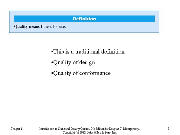  • This is a traditional definition • Quality of design • Quality of