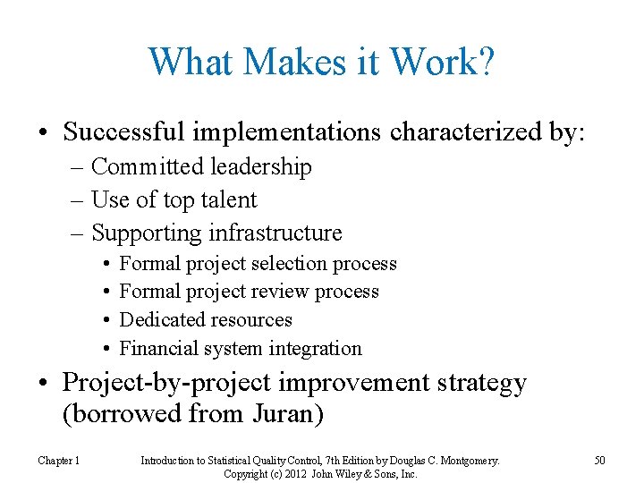 What Makes it Work? • Successful implementations characterized by: – Committed leadership – Use