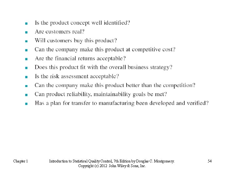 Chapter 1 Introduction to Statistical Quality Control, 7 th Edition by Douglas C. Montgomery.