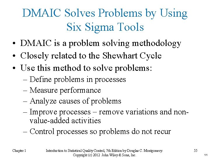 DMAIC Solves Problems by Using Six Sigma Tools • DMAIC is a problem solving