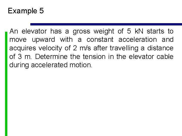 Example 5 An elevator has a gross weight of 5 k. N starts to