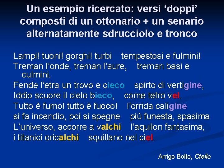 Un esempio ricercato: versi ‘doppi’ composti di un ottonario + un senario alternatamente sdrucciolo