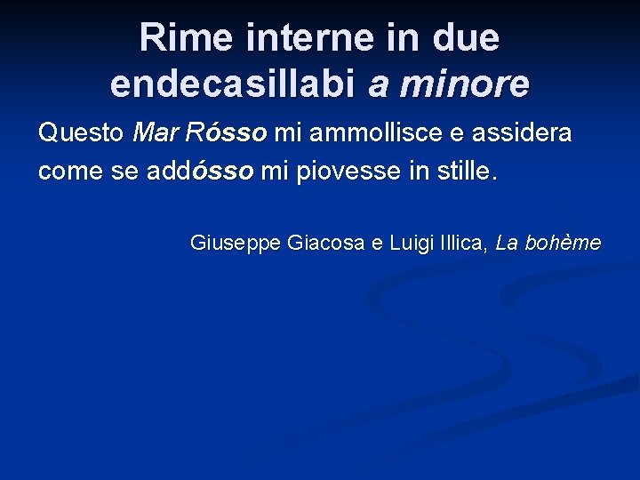 Rime interne in due endecasillabi a minore Questo Mar Rósso mi ammollisce e assidera