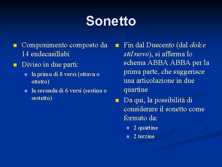 Sonetto n n Componimento composto da 14 endecasillabi Diviso in due parti: n n