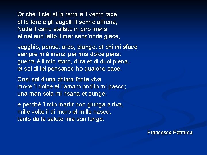 Or che ’l ciel et la terra e ’l vento tace et le fere