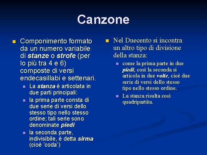 Canzone n Componimento formato da un numero variabile di stanze o strofe (per lo