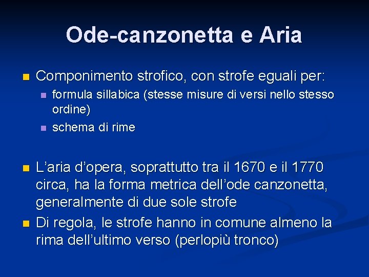 Ode-canzonetta e Aria n Componimento strofico, con strofe eguali per: n n formula sillabica